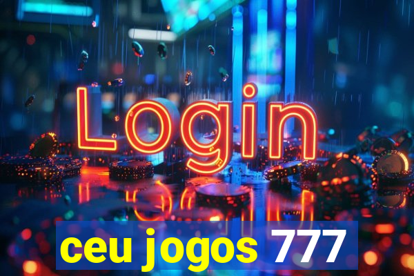 ceu jogos 777